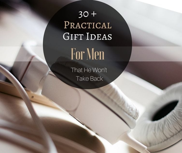 Gift Ideas for Men 30+ Practical Gift Ideas that are perfect for Birthdays, Father's Day, or any other occasion!